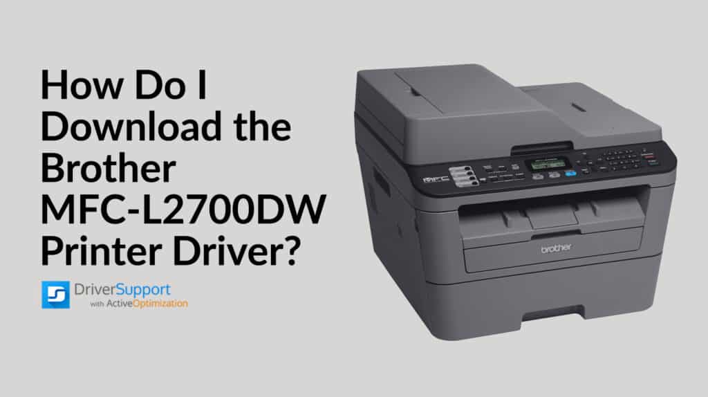 Download the Brother MFC-L2700DW Printer Driver