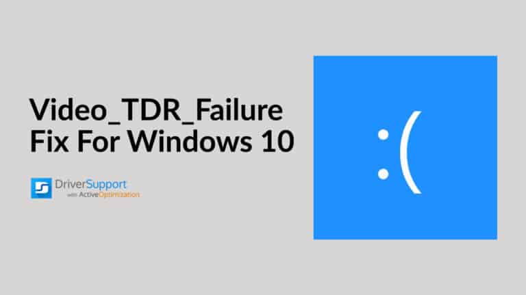 Fixing VIDEO_TDR_FAILURE Errors in Windows 10 | Driver Support